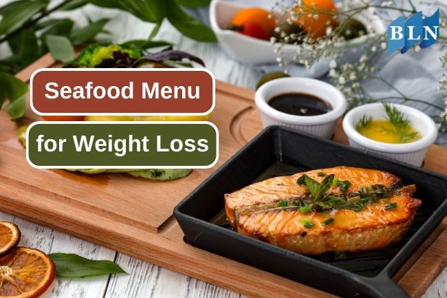 Slimming Down with Seafood: Weight-Loss Friendly Menus to Try
